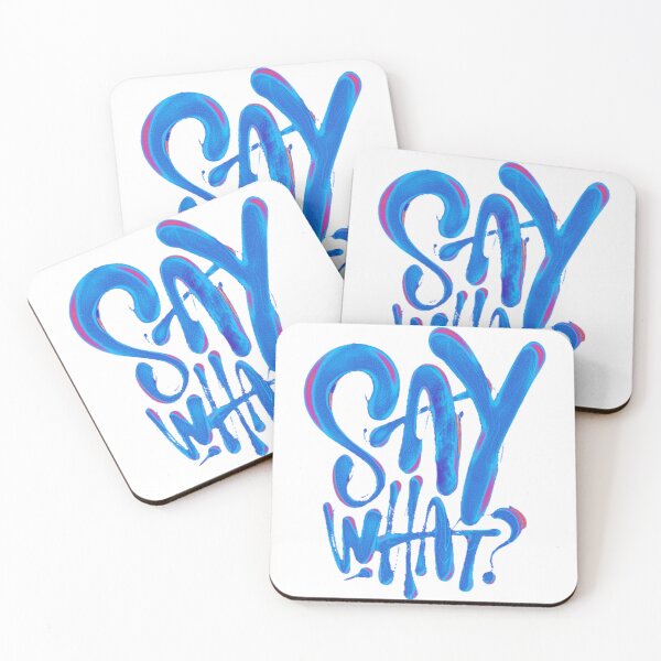 Item preview, SAY WHAT? designed and sold by artfartzzz.