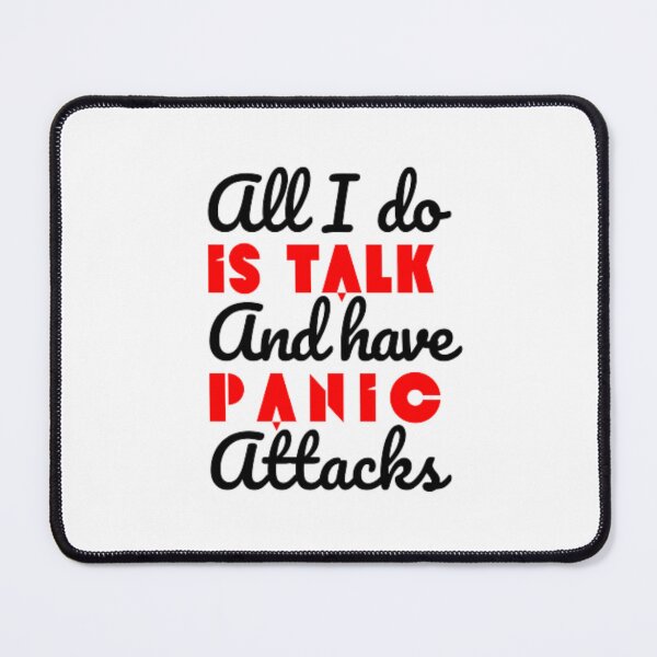 Item preview, All I do is talk and have panic attacks  designed and sold by TeePassion.