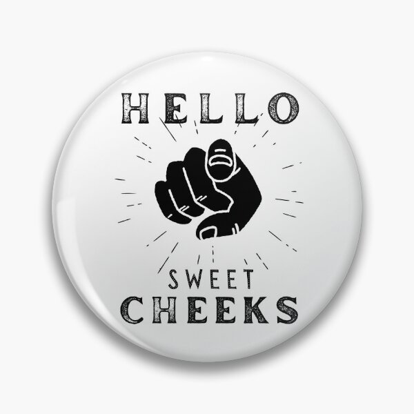 Item preview, Hello Sweet Cheeks - Funny designed and sold by artfartzzz.