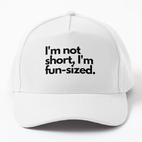 I'm Not Short Funny Quote' Baseball Cap