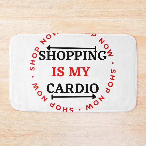 Item preview, Shopping Is My Cardio designed and sold by MonsSHOP ⭐⭐⭐⭐⭐.