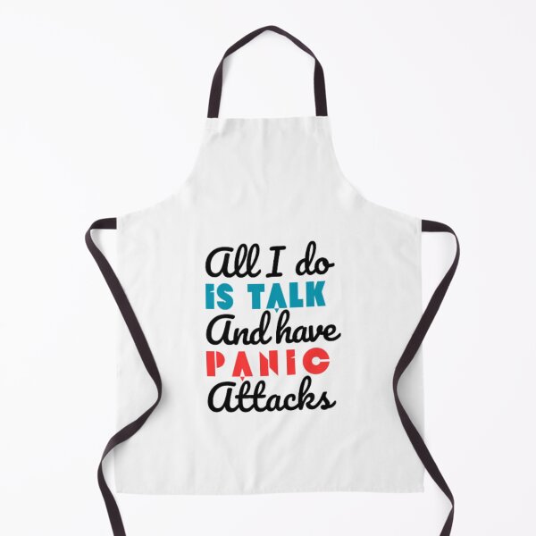 Item preview, All I do is talk and have panic attacks  designed and sold by TeePassion.