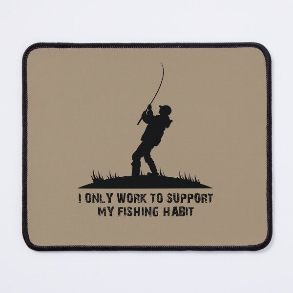 Item preview, I only work to support my fishing habit designed and sold by stripedcarpet.