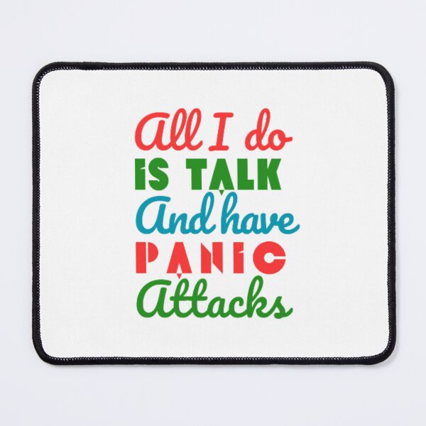 Item preview, All I do is talk and have panic attacks  designed and sold by TeePassion.