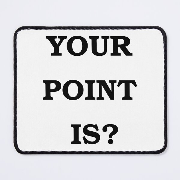 Item preview, Your Point Is? designed and sold by Brad Chambers.