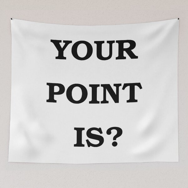Item preview, Your Point Is? designed and sold by Brad Chambers.