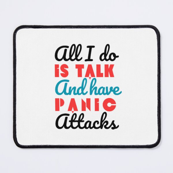 Item preview, All I do is talk and have panic attacks  designed and sold by TeePassion.