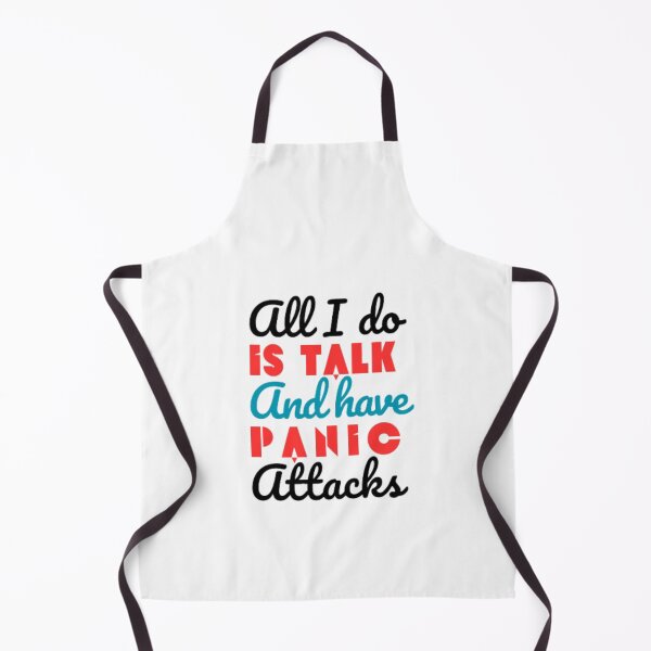 Item preview, All I do is talk and have panic attacks  designed and sold by TeePassion.