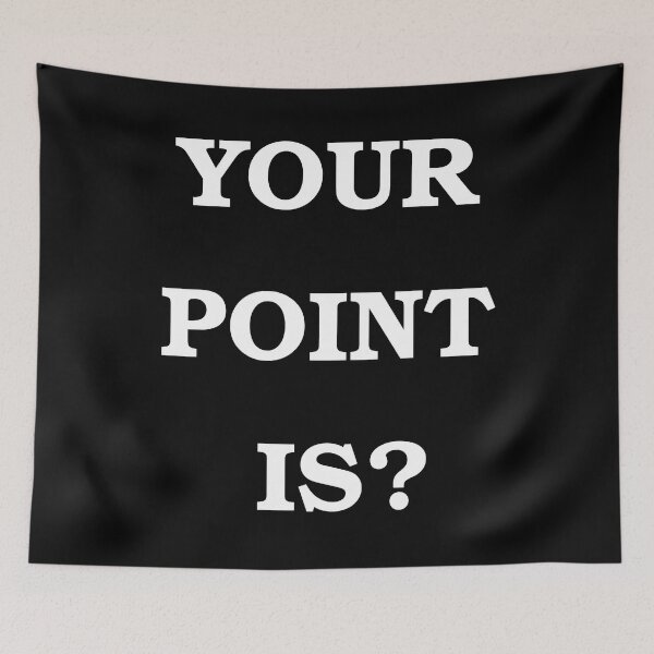 Item preview, Your Point Is? designed and sold by Brad Chambers.
