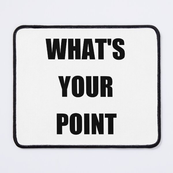 Item preview, What's Your Point designed and sold by Brad Chambers.