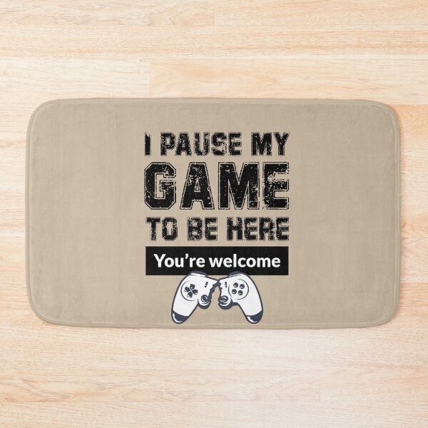 Item preview, I pause my game to be here you're welcome designed and sold by stripedcarpet.