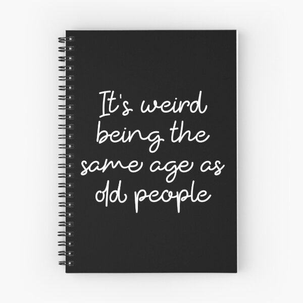 Item preview, It's Weird Being The Same Age As Old People sarcastic saying designed and sold by ambaart.