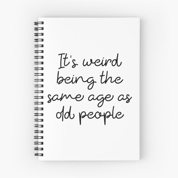 Item preview, It's Weird Being The Same Age As Old People sarcastic saying designed and sold by ambaart.