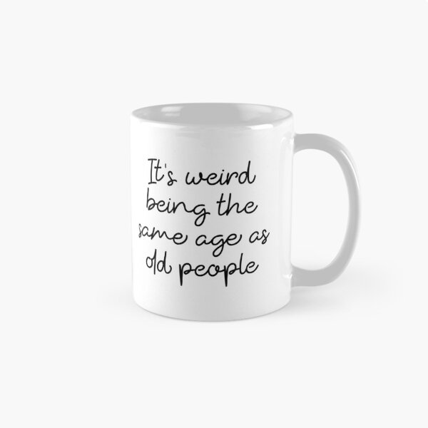 Item preview, It's Weird Being The Same Age As Old People sarcastic saying designed and sold by ambaart.