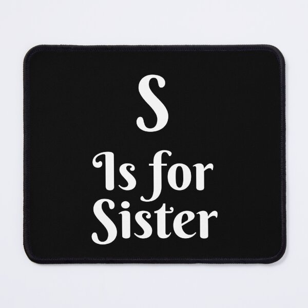 Item preview, S is for Sister designed and sold by Matjermoon.