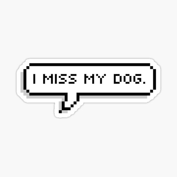 i-miss-my-dog-sticker-for-sale-by-madedesigns-redbubble