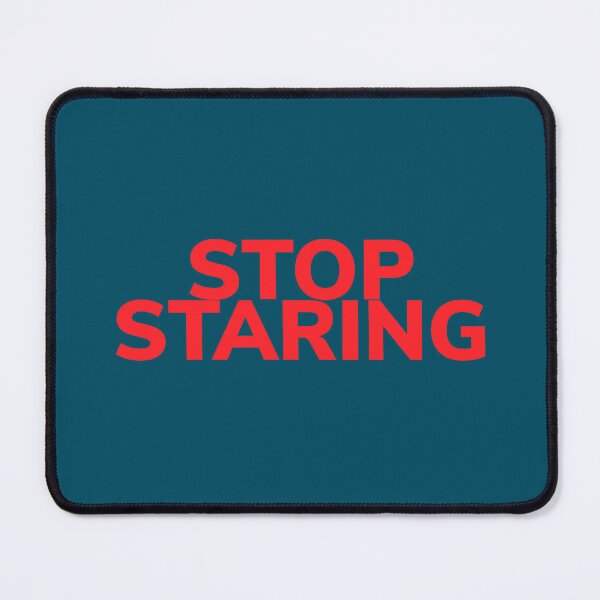 Item preview, Stop staring designed and sold by Bob4rt.