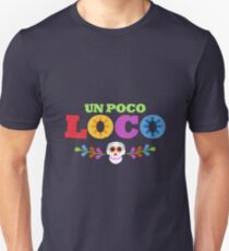 UN POCO LOCO Unisex T-Shirt