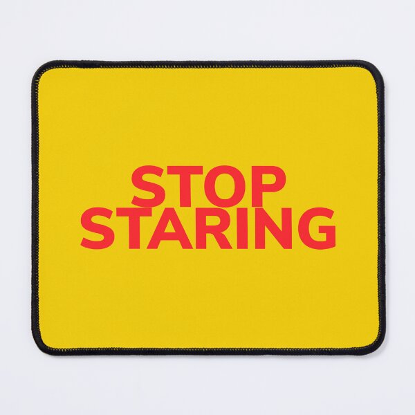 Item preview, Stop staring designed and sold by Bob4rt.
