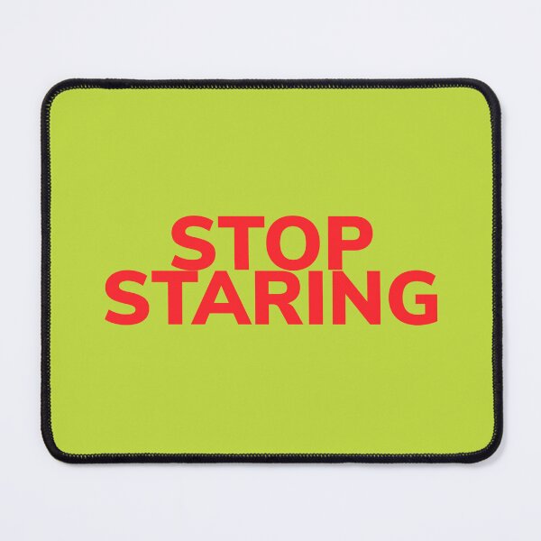 Item preview, Stop staring designed and sold by Bob4rt.
