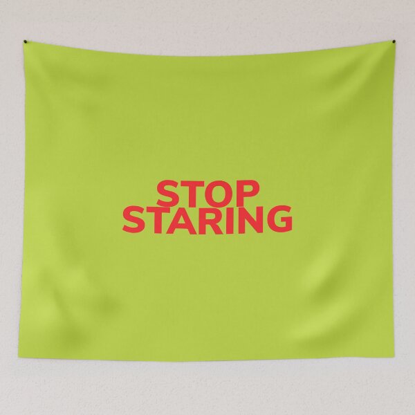 Item preview, Stop staring designed and sold by Bob4rt.