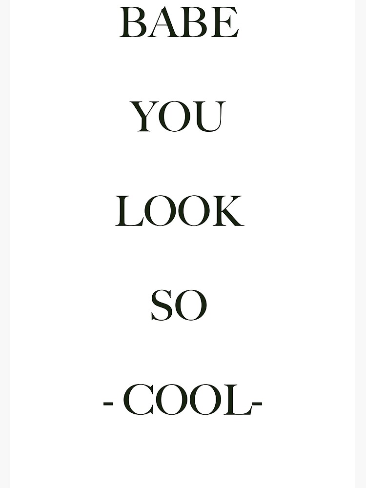 Babe you look so cool the 1975 lyrics Premium Matte Vertical Poster sold by Igor Vieira SKU