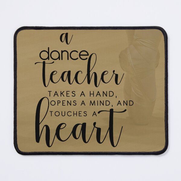 Item preview, A dance teacher takes a hand opens a mind and touches a heart designed and sold by della95.