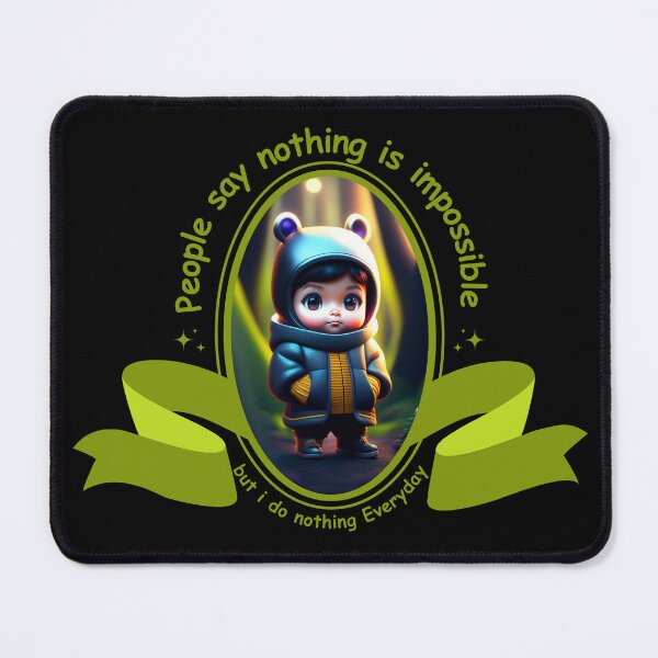 Item preview, People Say Nothing Is Impossible But I Do Nothing Everyday designed and sold by designerpriti.