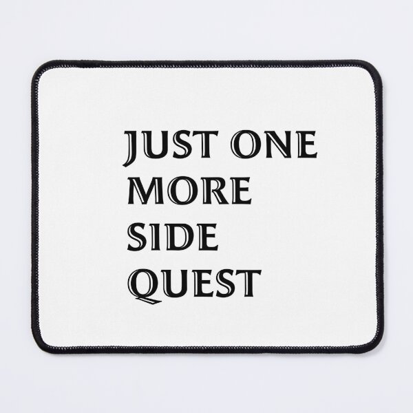 Item preview, Just One More Side Quest - Gaming Quote Black Font designed and sold by Lozzie Eliza Designs.