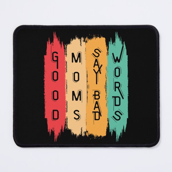 Item preview, Good Moms Say Bad Words designed and sold by Luckydesign1975.