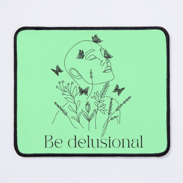 Item preview, Be delusional designed and sold by HalcyonFairy.