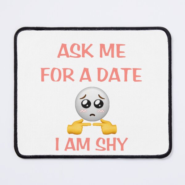 Item preview, ASK ME FOR A DATE I AM SHY designed and sold by Ounissimonsif.