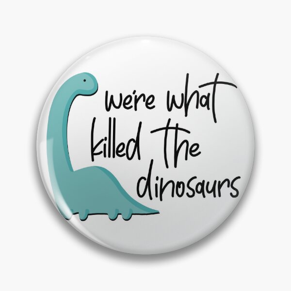 Item preview, We're What Killed The Dinosaurs Heathers Musical Inspired designed and sold by aceaston.
