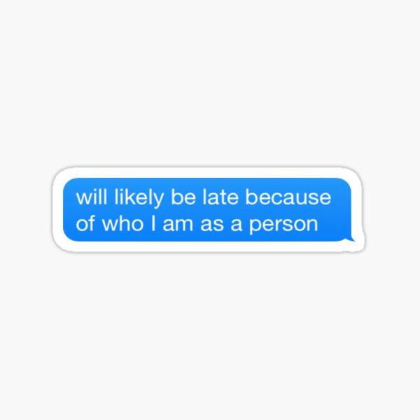 Artikel-Vorschau von Kommt wahrscheinlich zu spät -iMessage, designt und verkauft von KatieBelmont.