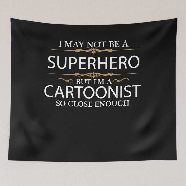 Item preview, May Not Be a Superhero but I'm a Cartoonist  designed and sold by losttribe.
