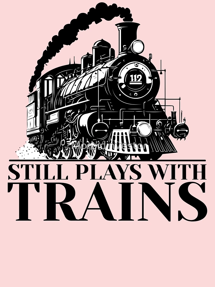 STILL PLAYS Kids WITH for by VINTAGE | Redbubble T-Shirt Sale - TRAINS TRAIN\