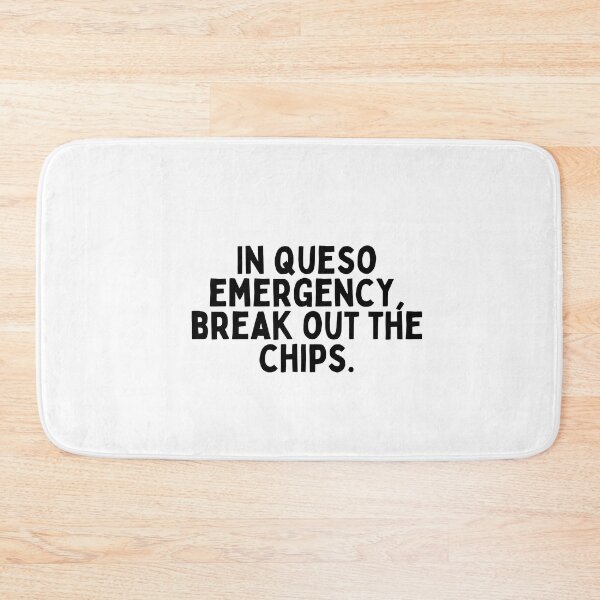 Item preview, In queso emergency, break out the chips. designed and sold by inspireartistry ⭐⭐⭐⭐⭐.