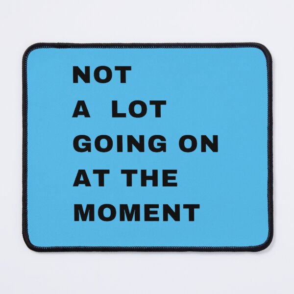 Item preview, Not a Lot Going on at the Moment - funny  designed and sold by nicedesign01.