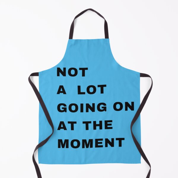 Item preview, Not a Lot Going on at the Moment - funny designed and sold by nicedesign01.