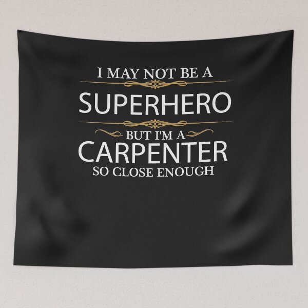 Item preview, May Not Be a Superhero but I'm a Carpenter  designed and sold by losttribe.
