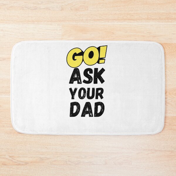 Item preview, go ask your dad designed and sold by smilup.