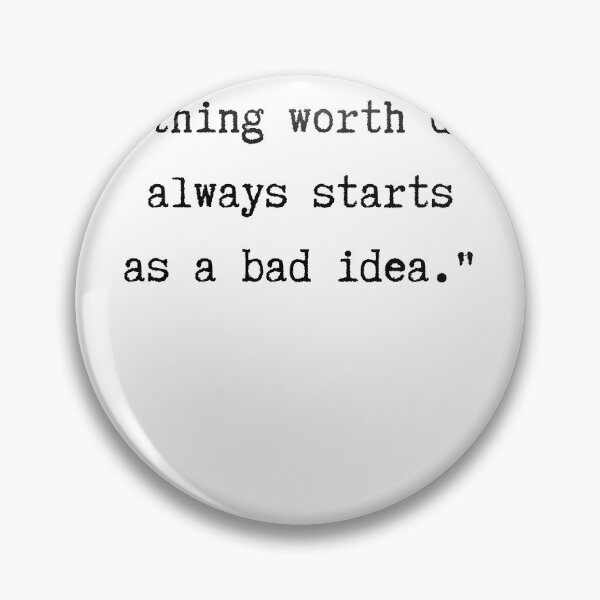 Item preview, anything worth doing always starts as a bad idea designed and sold by lanamarais.