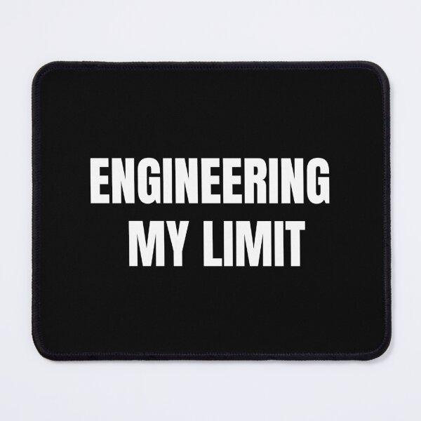 Item preview, Engineering My Limit meme designed and sold by DesignsCornerCo.