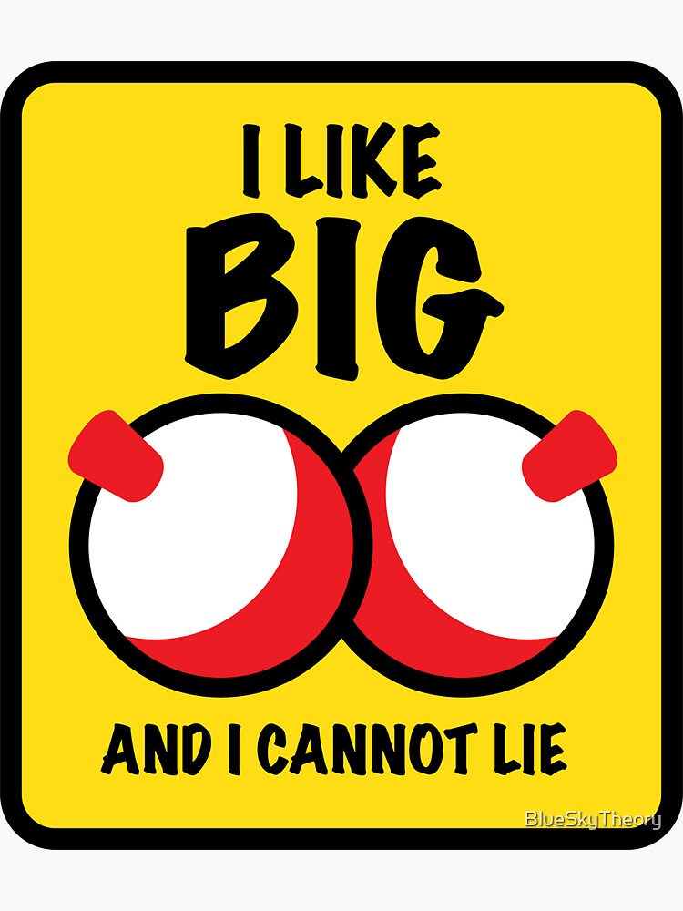 I Like Big Bobbers and I Cannot Lie Funny Fishing Saying Sticker for Sale  by BlueSkyTheory