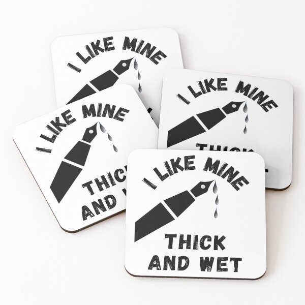 Item preview, I Like Mine Thick and Wet (Fountain Pens) designed and sold by McCallnWaldo.
