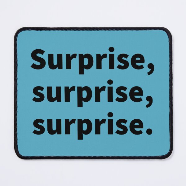 Item preview,  Surprise surprise surprise, old expression, funny saying, sarcastic, snarky  designed and sold by PlainCrankyT.