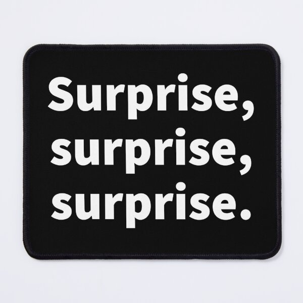 Item preview, Surprise surprise surprise, old expression, funny saying, sarcastic, snarky  designed and sold by PlainCrankyT.