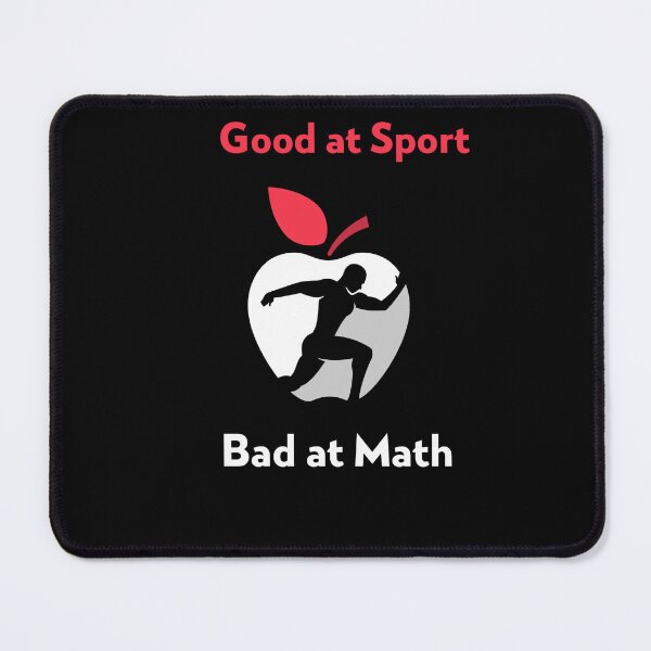 Item preview, Good at Sport Bad at Math designed and sold by QSFashion ⭐⭐⭐⭐⭐.