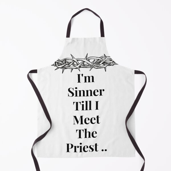 Item preview, I'm a Sinner Till I Meet the Priest  designed and sold by MegaLife.