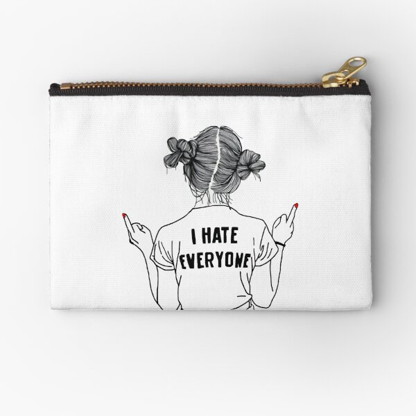 I Hate Everyone Zipper Pouch